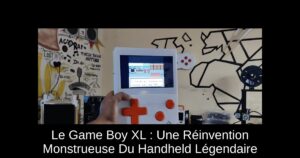 Le Game Boy XL : Une Réinvention Monstrueuse Du Handheld Légendaire