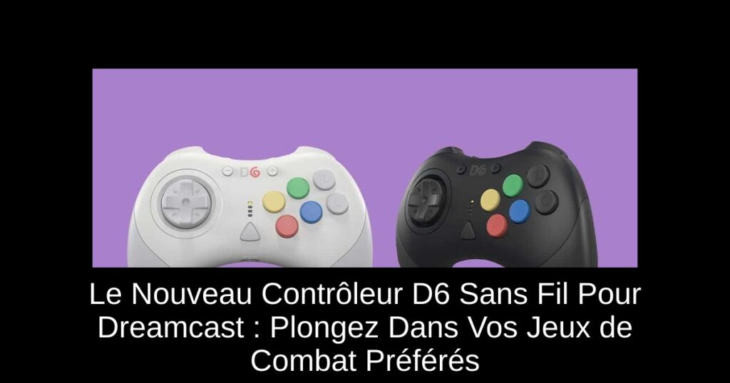 Le Nouveau Contrôleur D6 Sans Fil Pour Dreamcast : Plongez Dans Vos Jeux de Combat Préférés
