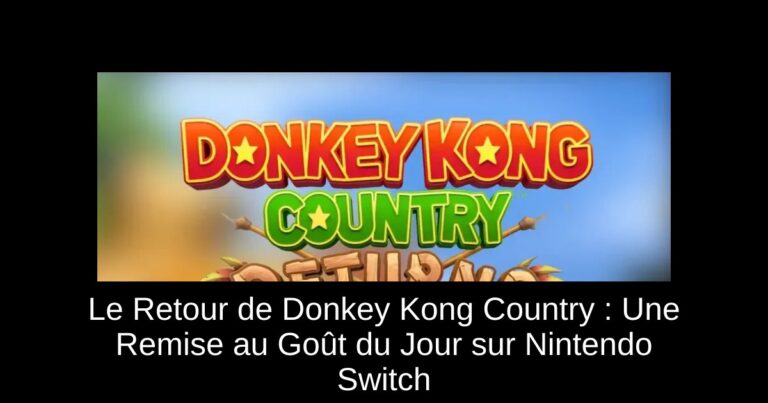 Le Retour de Donkey Kong Country : Une Remise au Goût du Jour sur Nintendo Switch