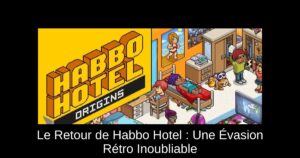 Le Retour de Habbo Hotel : Une Évasion Rétro Inoubliable