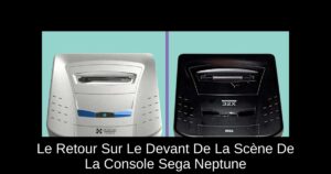 Le Retour Sur Le Devant De La Scène De La Console Sega Neptune