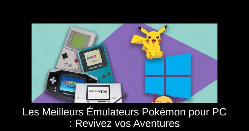 Les Meilleurs Émulateurs Pokémon pour PC : Revivez vos Aventures