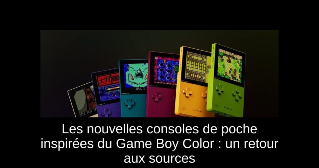 Les nouvelles consoles de poche inspirées du Game Boy Color : un retour aux sources