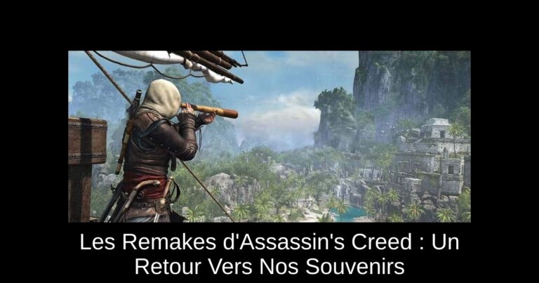 Les Remakes d'Assassin's Creed : Un Retour Vers Nos Souvenirs