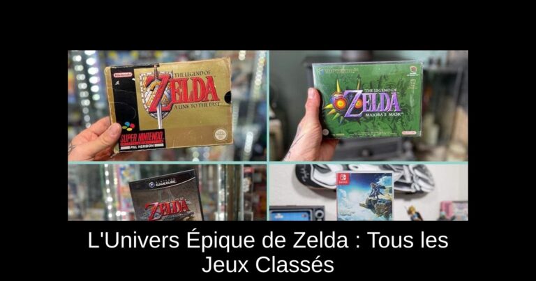 L'Univers Épique de Zelda : Tous les Jeux Classés