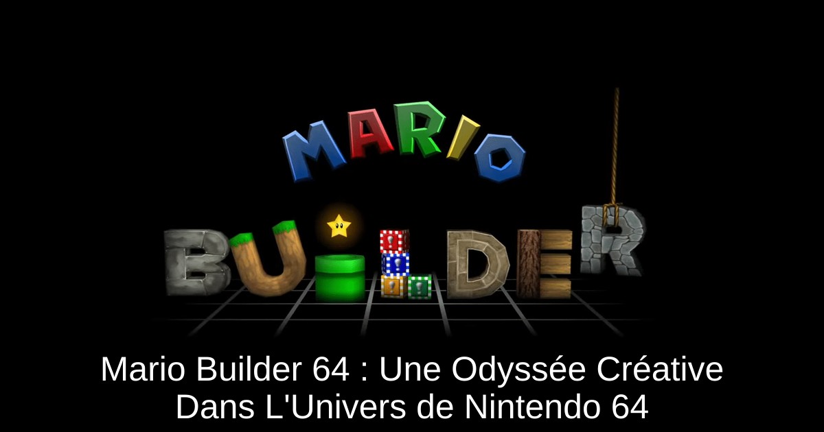 Mario Builder 64 : Une Odyssée Créative Dans L'Univers de Nintendo 64