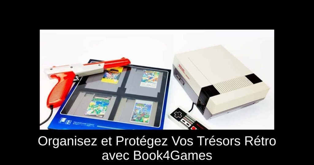 Organisez et Protégez Vos Trésors Rétro avec Book4Games