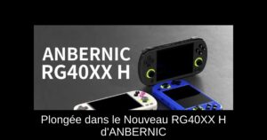 Plongée dans le Nouveau RG40XX H d'ANBERNIC