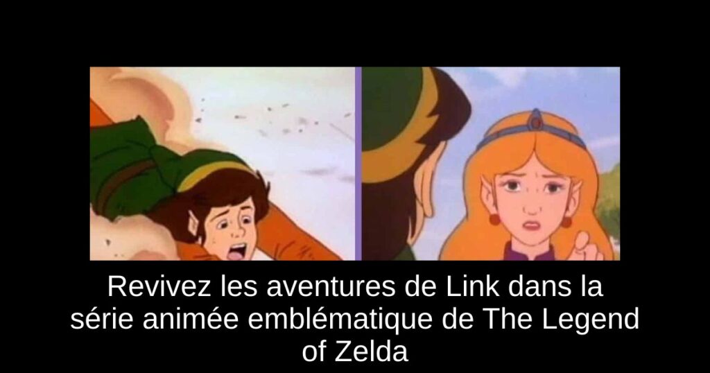 Revivez les aventures de Link dans la série animée emblématique de The Legend of Zelda