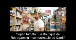 Super Tomato : La Boutique de Rétrogaming Incontournable de Cardiff
