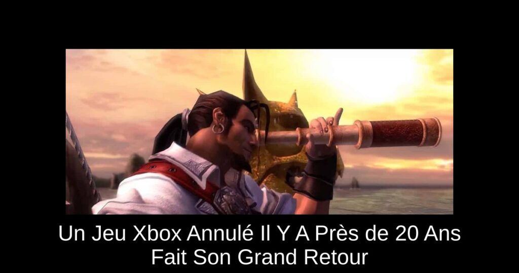Un Jeu Xbox Annulé Il Y A Près de 20 Ans Fait Son Grand Retour