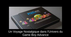 Un Voyage Nostalgique dans l'Univers du Game Boy Advance