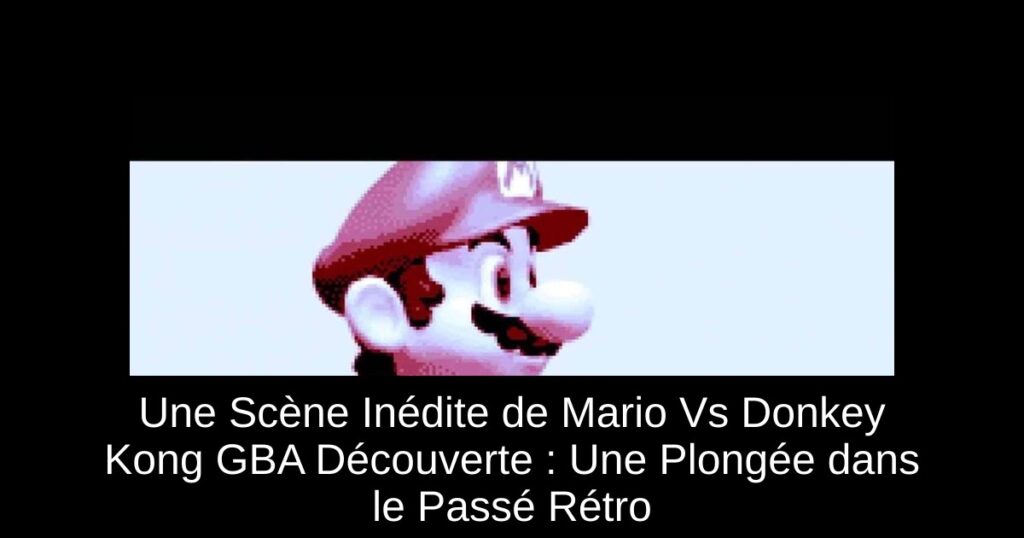Une Scène Inédite de Mario Vs Donkey Kong GBA Découverte : Une Plongée dans le Passé Rétro