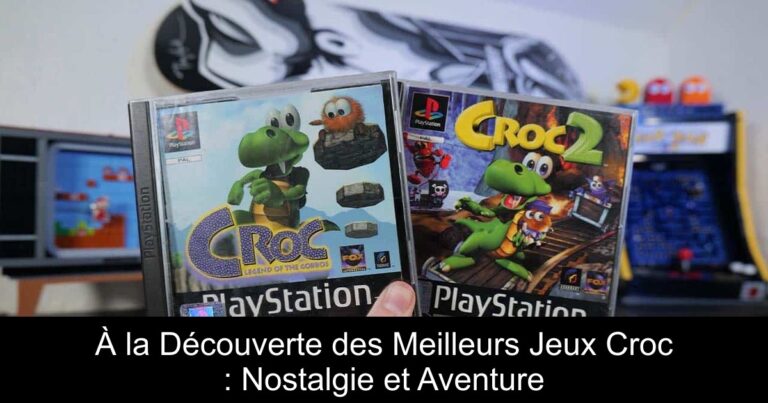 À la Découverte des Meilleurs Jeux Croc : Nostalgie et Aventure
