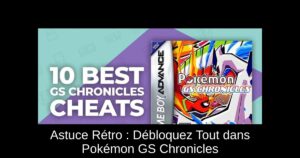 Astuce Rétro : Débloquez Tout dans Pokémon GS Chronicles