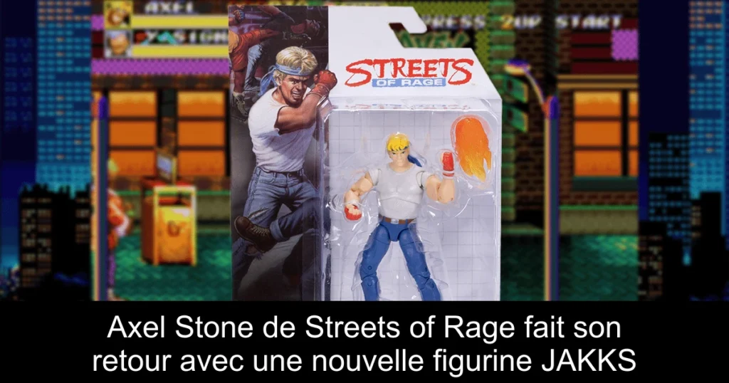 Axel Stone de Streets of Rage fait son retour avec une nouvelle figurine JAKKS