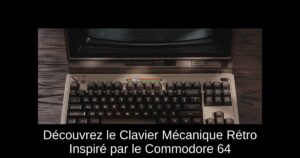 Découvrez le Clavier Mécanique Rétro Inspiré par le Commodore 64