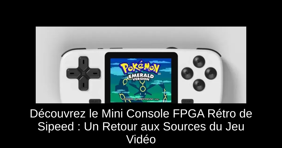 Découvrez le Mini Console FPGA Rétro de Sipeed : Un Retour aux Sources du Jeu Vidéo