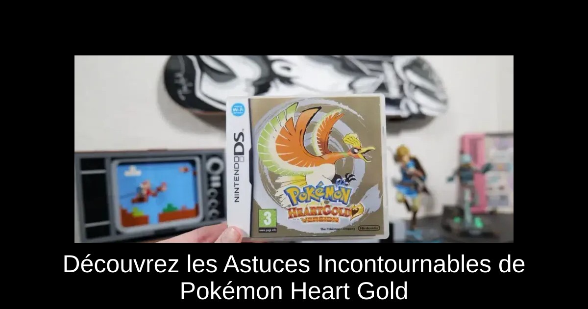 Découvrez les Astuces Incontournables de Pokémon Heart Gold