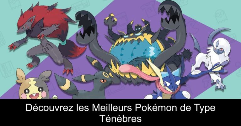 Découvrez les Meilleurs Pokémon de Type Ténèbres
