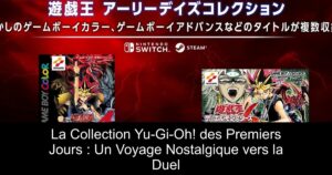 La Collection Yu-Gi-Oh! des Premiers Jours : Un Voyage Nostalgique vers la Duel