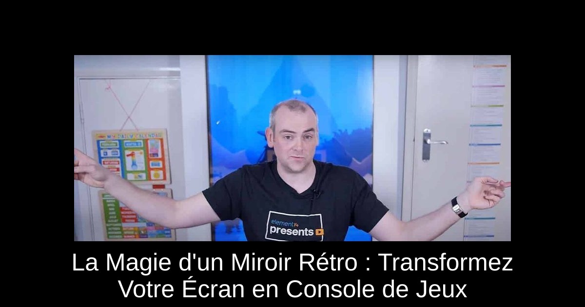 La Magie d'un Miroir Rétro : Transformez Votre Écran en Console de Jeux