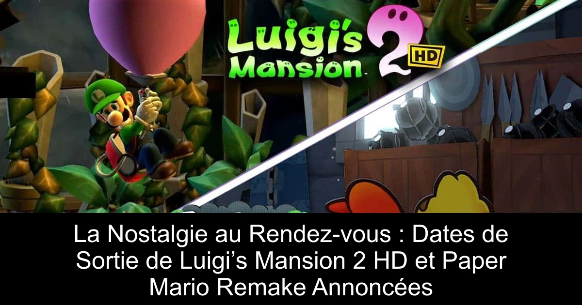 La Nostalgie au Rendez-vous : Dates de Sortie de Luigi’s Mansion 2 HD et Paper Mario Remake Annoncées