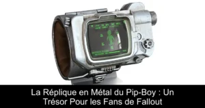 La Réplique en Métal du Pip-Boy : Un Trésor Pour les Fans de Fallout