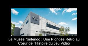 Le Musée Nintendo : Une Plongée Rétro au Cœur de l'Histoire du Jeu Vidéo
