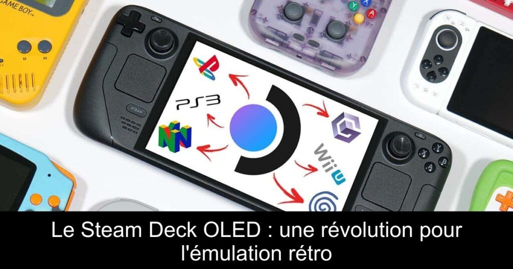 Le Steam Deck OLED : une révolution pour l’émulation rétro