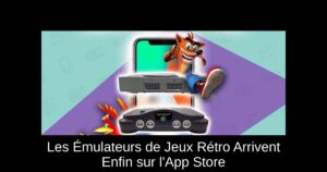 Les Émulateurs de Jeux Rétro Arrivent Enfin sur l'App Store
