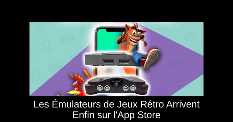 Les Émulateurs de Jeux Rétro Arrivent Enfin sur l'App Store