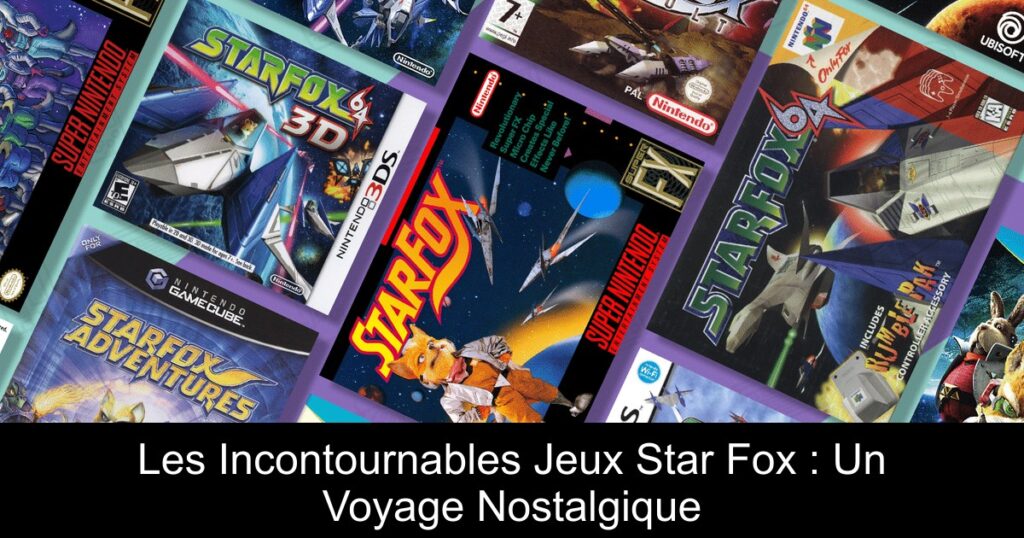 Les Incontournables Jeux Star Fox : Un Voyage Nostalgique