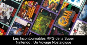 Les Incontournables RPG de la Super Nintendo : Un Voyage Nostalgique