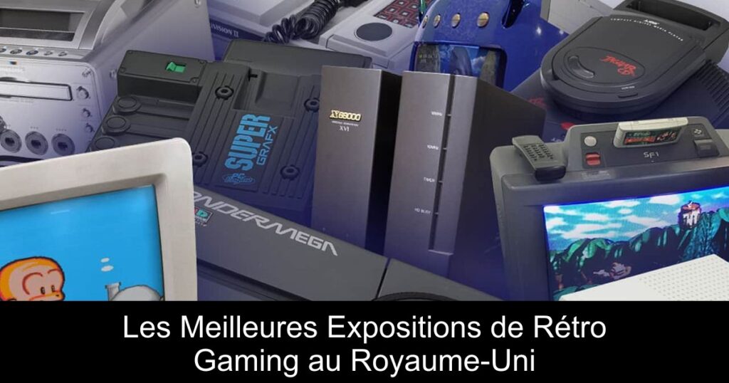 Les Meilleures Expositions de Rétro Gaming au Royaume-Uni