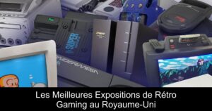 Les Meilleures Expositions de Rétro Gaming au Royaume-Uni