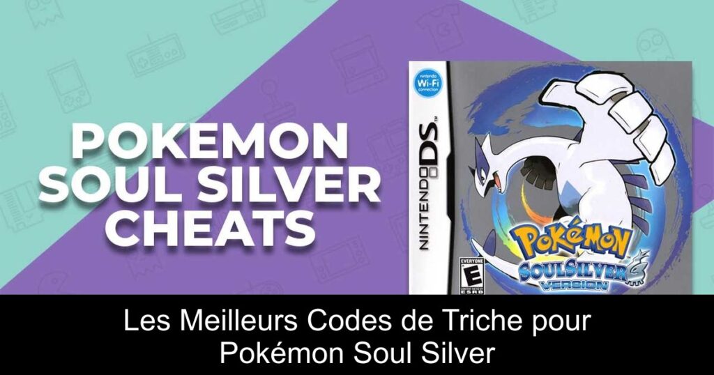 Les Meilleurs Codes de Triche pour Pokémon Soul Silver