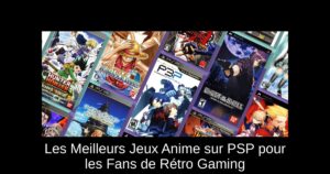 Les Meilleurs Jeux Anime sur PSP pour les Fans de Rétro Gaming
