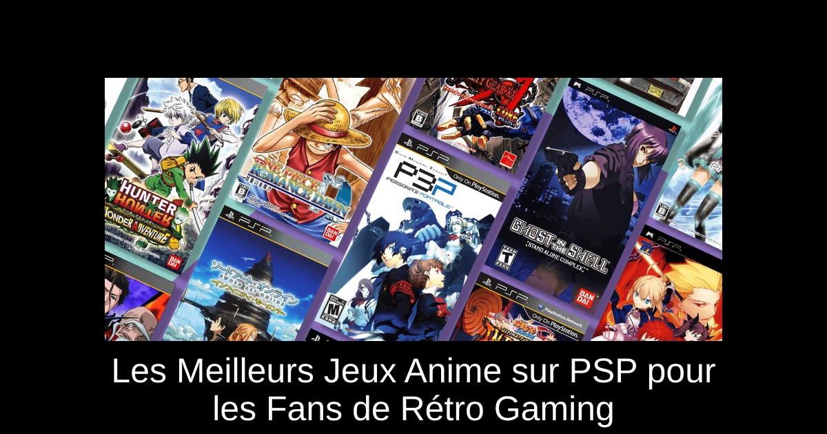 Les Meilleurs Jeux Anime sur PSP pour les Fans de Rétro Gaming