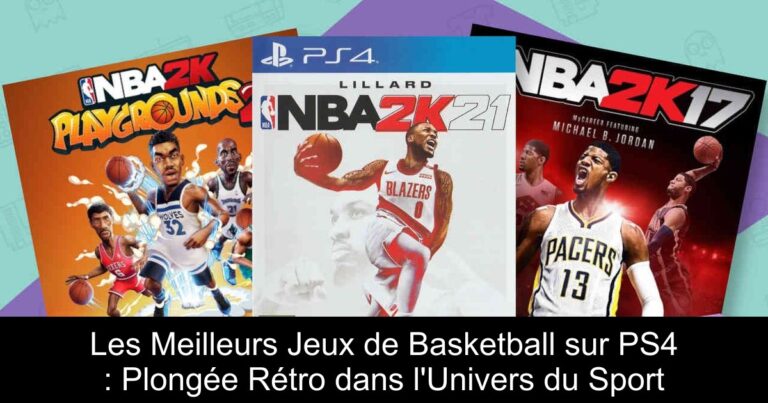 Les Meilleurs Jeux de Basketball sur PS4 : Plongée Rétro dans l'Univers du Sport