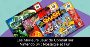 Les Meilleurs Jeux de Combat sur Nintendo 64 : Nostalgie et Fun