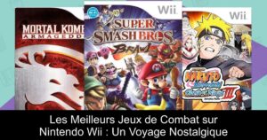 Les Meilleurs Jeux de Combat sur Nintendo Wii : Un Voyage Nostalgique