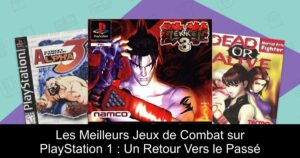 Les Meilleurs Jeux de Combat sur PlayStation 1 : Un Retour Vers le Passé