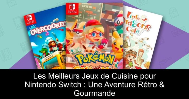 Les Meilleurs Jeux de Cuisine pour Nintendo Switch : Une Aventure Rétro & Gourmande