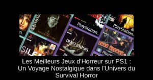 Les Meilleurs Jeux d'Horreur sur PS1 : Un Voyage Nostalgique dans l'Univers du Survival Horror