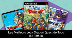 Les Meilleurs Jeux Dragon Quest de Tous les Temps
