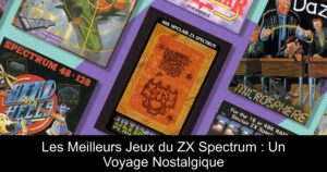 Les Meilleurs Jeux du ZX Spectrum : Un Voyage Nostalgique