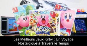 Les Meilleurs Jeux Kirby : Un Voyage Nostalgique à Travers le Temps