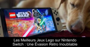 Les Meilleurs Jeux Lego sur Nintendo Switch : Une Évasion Rétro Inoubliable