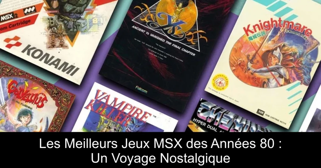Les Meilleurs Jeux MSX des Années 80 : Un Voyage Nostalgique